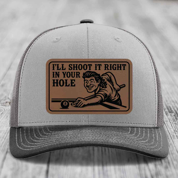 Ill Shoot It Right In Your Hole - Leather Patch Hat - Dark Brown to Black Patch - Richardson 112 Snapback Trucker Hat