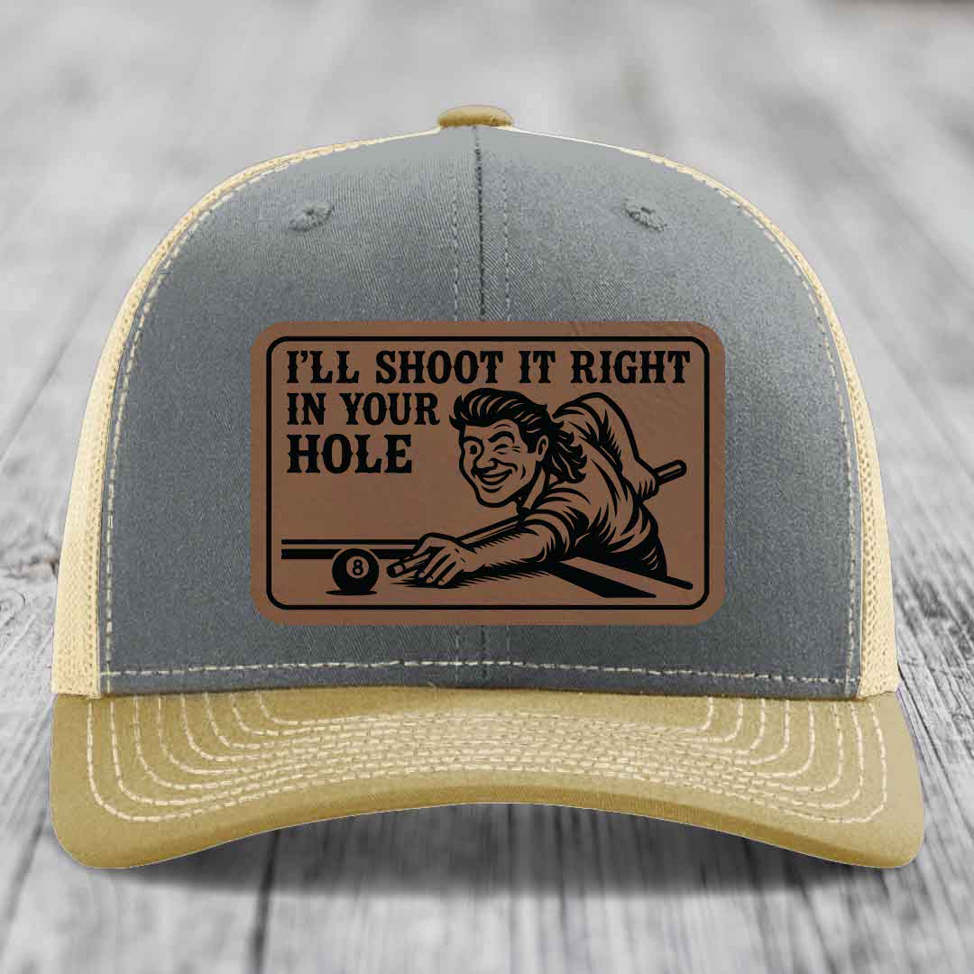 Ill Shoot It Right In Your Hole - Leather Patch Hat - Dark Brown to Black Patch - Richardson 112 Snapback Trucker Hat