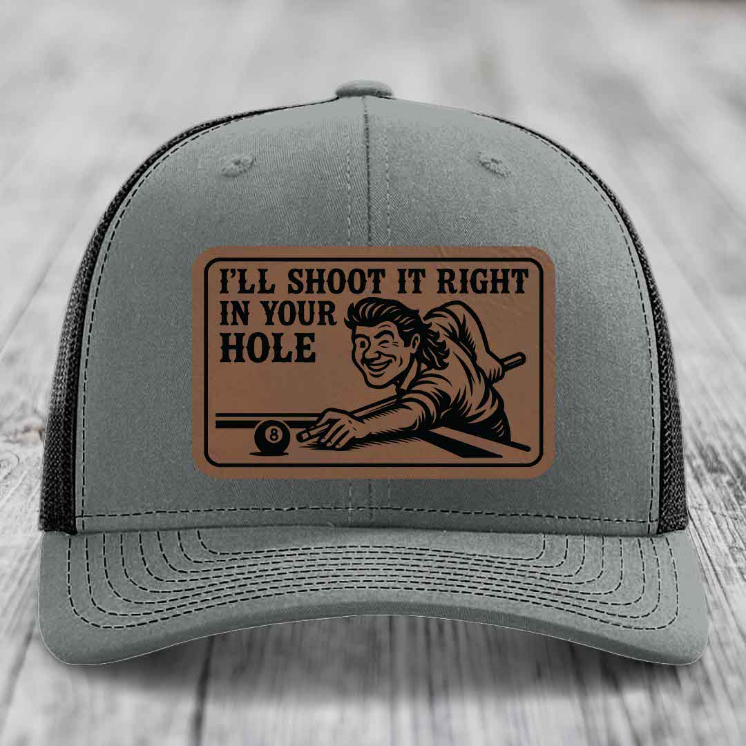 Ill Shoot It Right In Your Hole - Leather Patch Hat - Dark Brown to Black Patch - Richardson 112 Snapback Trucker Hat