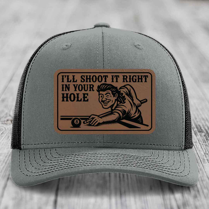 Ill Shoot It Right In Your Hole - Leather Patch Hat - Dark Brown to Black Patch - Richardson 112 Snapback Trucker Hat