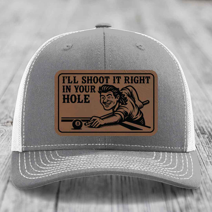 Ill Shoot It Right In Your Hole - Leather Patch Hat - Dark Brown to Black Patch - Richardson 112 Snapback Trucker Hat