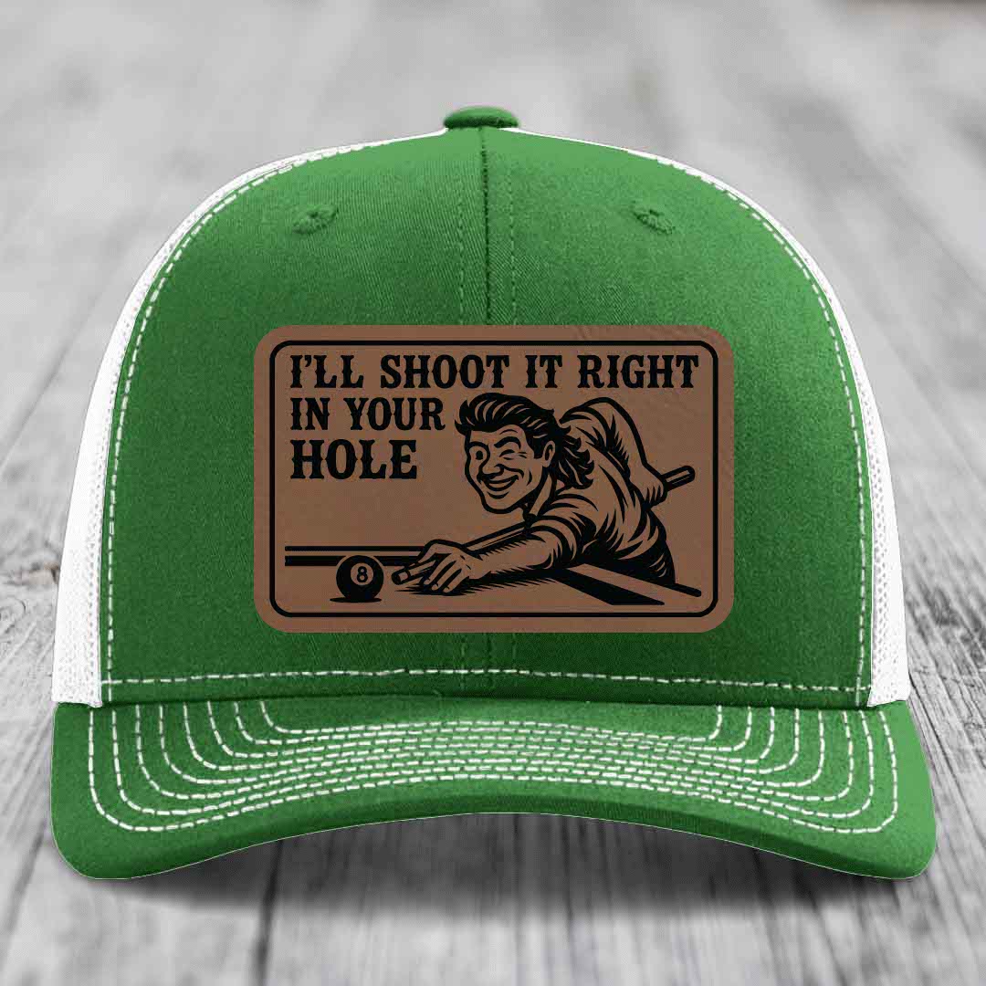 Ill Shoot It Right In Your Hole - Leather Patch Hat - Dark Brown to Black Patch - Richardson 112 Snapback Trucker Hat