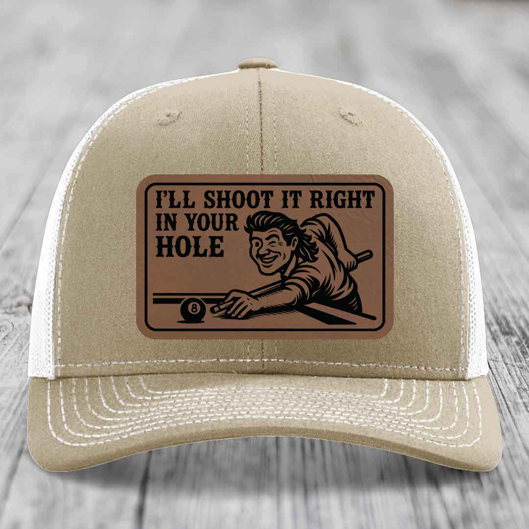 Ill Shoot It Right In Your Hole - Leather Patch Hat - Dark Brown to Black Patch - Richardson 112 Snapback Trucker Hat