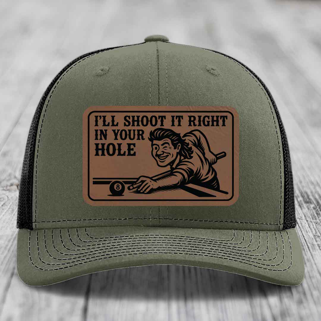 Ill Shoot It Right In Your Hole - Leather Patch Hat - Dark Brown to Black Patch - Richardson 112 Snapback Trucker Hat