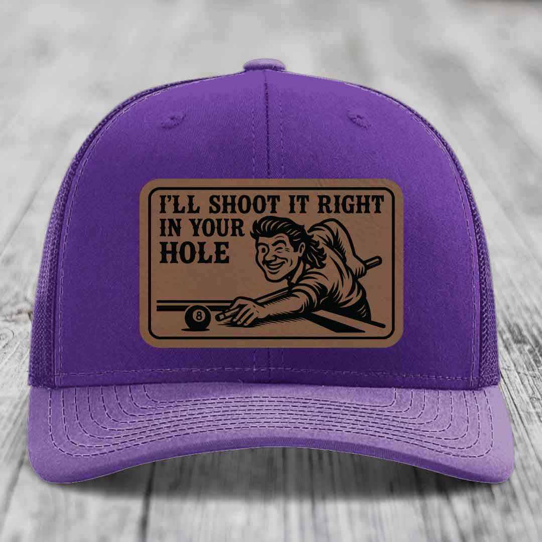 Ill Shoot It Right In Your Hole - Leather Patch Hat - Dark Brown to Black Patch - Richardson 112 Snapback Trucker Hat