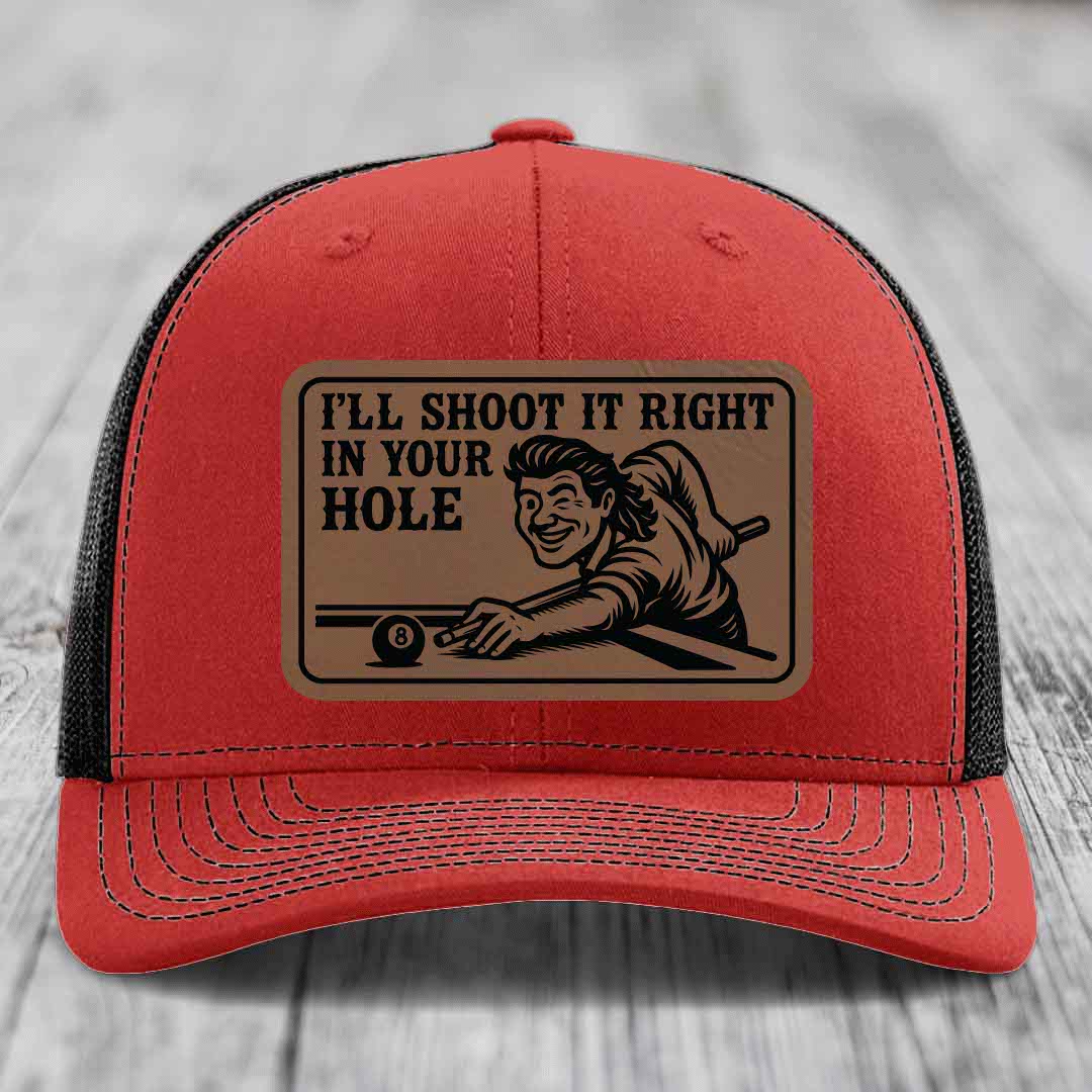 Ill Shoot It Right In Your Hole - Leather Patch Hat - Dark Brown to Black Patch - Richardson 112 Snapback Trucker Hat