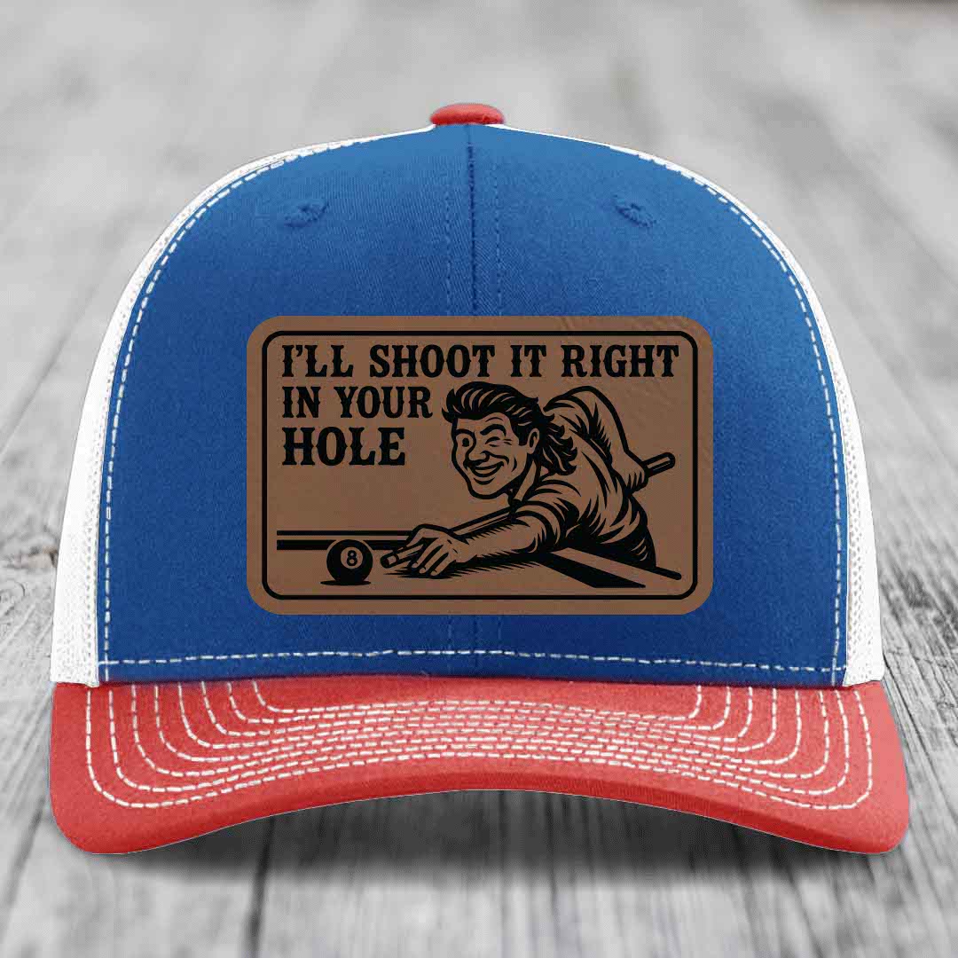 Ill Shoot It Right In Your Hole - Leather Patch Hat - Dark Brown to Black Patch - Richardson 112 Snapback Trucker Hat