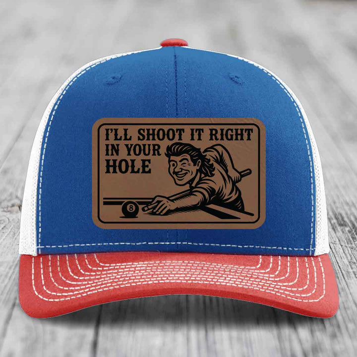 Ill Shoot It Right In Your Hole - Leather Patch Hat - Dark Brown to Black Patch - Richardson 112 Snapback Trucker Hat
