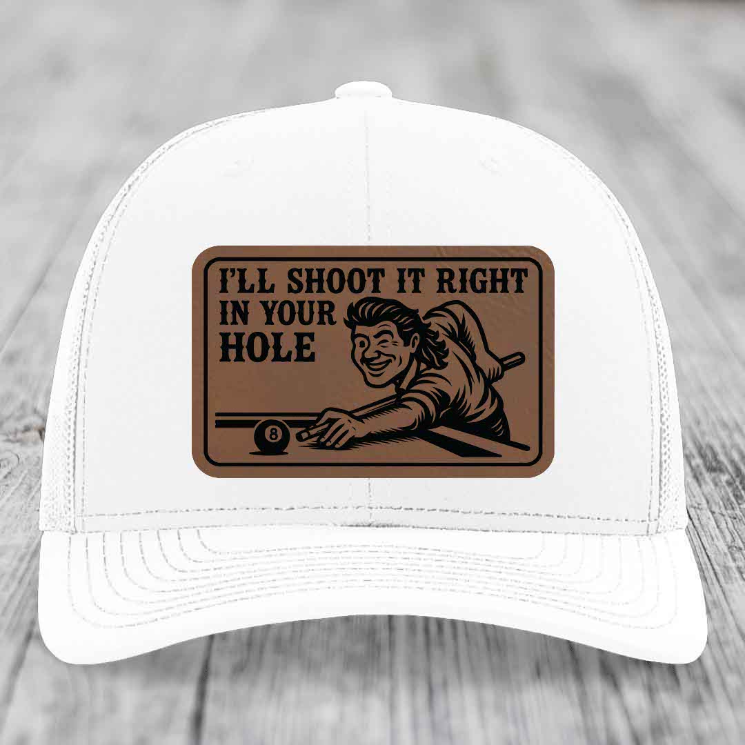 Ill Shoot It Right In Your Hole - Leather Patch Hat - Dark Brown to Black Patch - Richardson 112 Snapback Trucker Hat