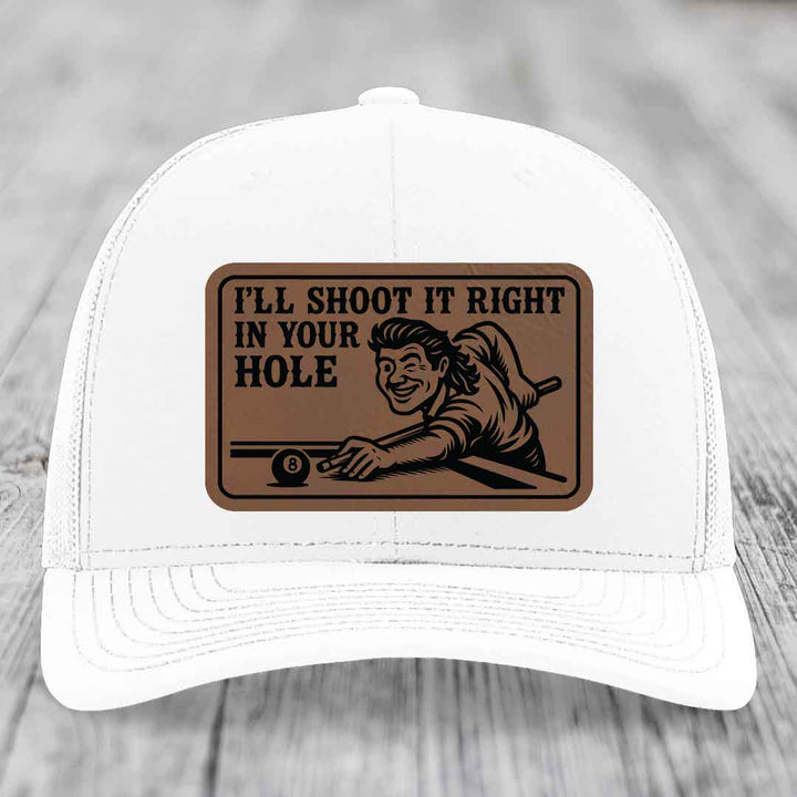 Ill Shoot It Right In Your Hole - Leather Patch Hat - Dark Brown to Black Patch - Richardson 112 Snapback Trucker Hat
