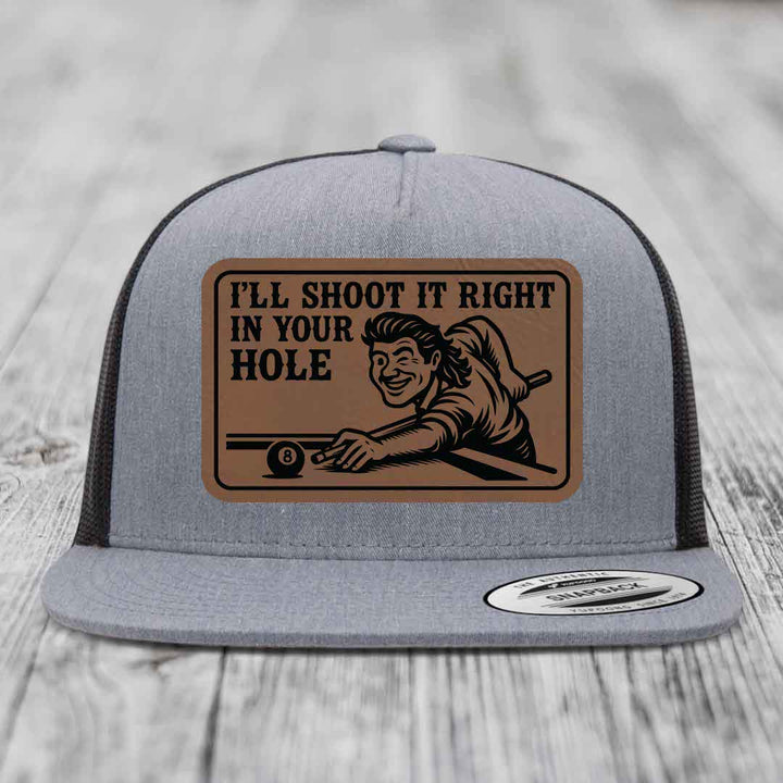 Ill Shoot It Right In Your Hole - Leather Patch Hat - Dark Brown to Black Patch - Yupoong 6006 Snapback Flatbill Hat