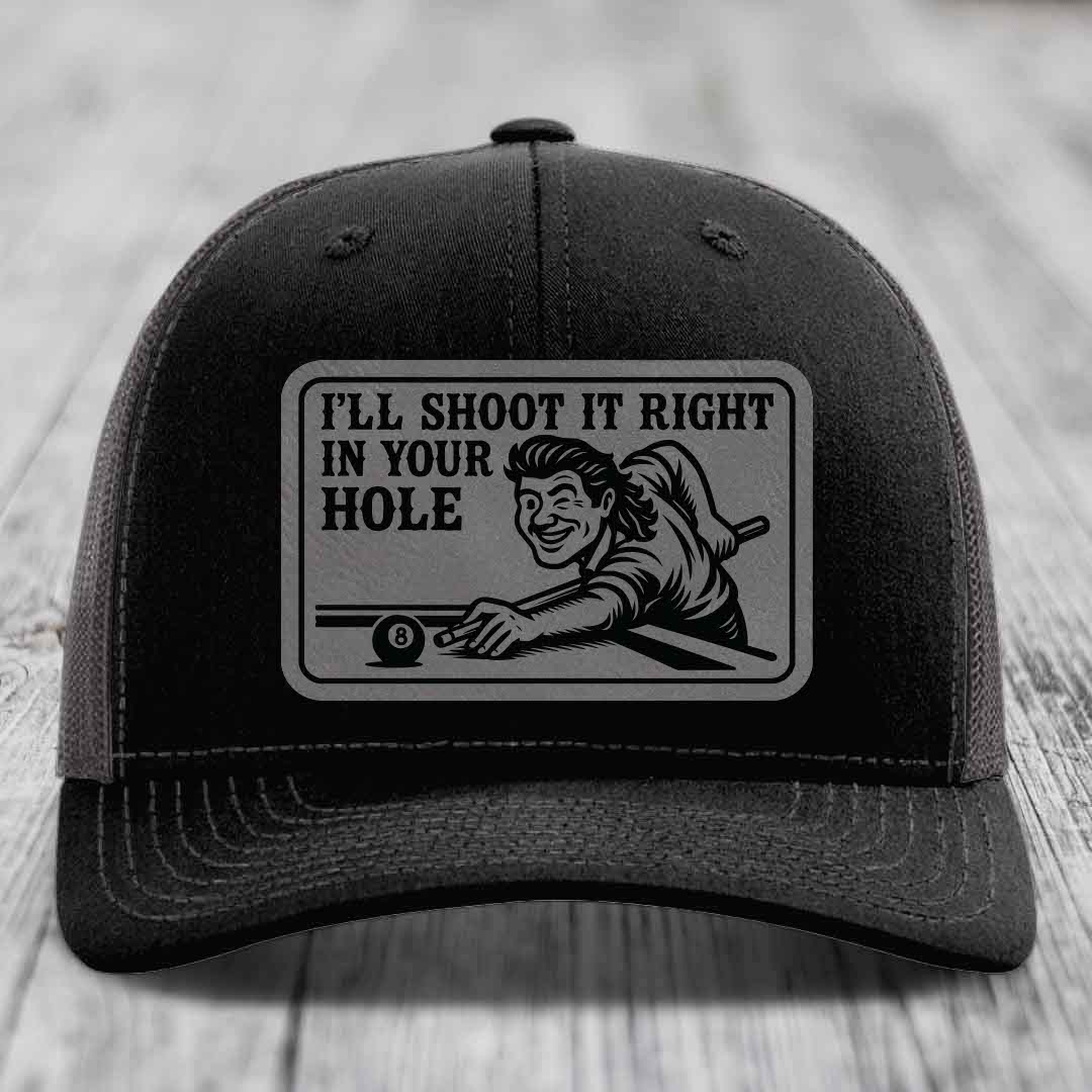Ill Shoot It Right In Your Hole - Leather Patch Hat - Grey to Black Patch - Richardson 112 Snapback Trucker Hat