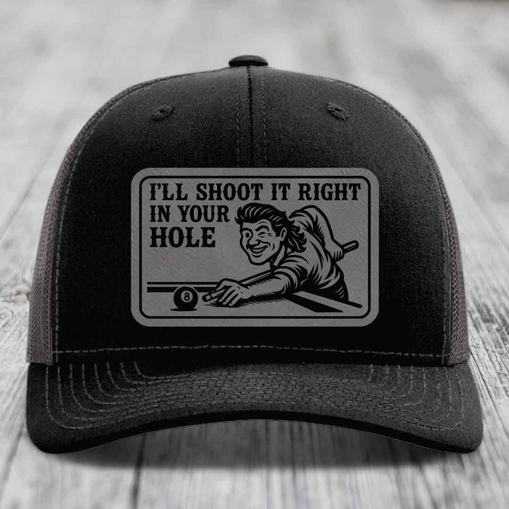 Ill Shoot It Right In Your Hole - Leather Patch Hat - Grey to Black Patch - Richardson 112 Snapback Trucker Hat