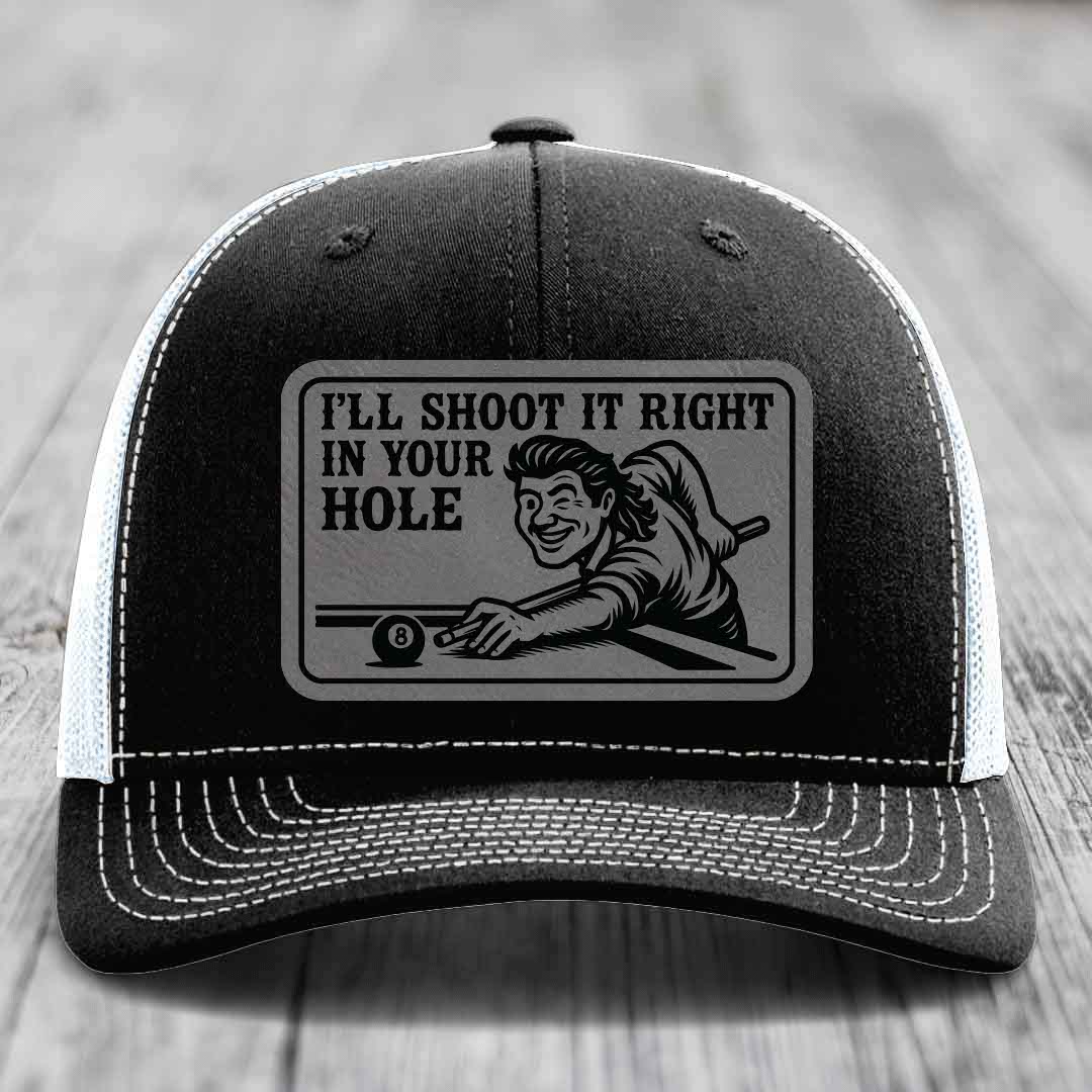 Ill Shoot It Right In Your Hole - Leather Patch Hat - Grey to Black Patch - Richardson 112 Snapback Trucker Hat