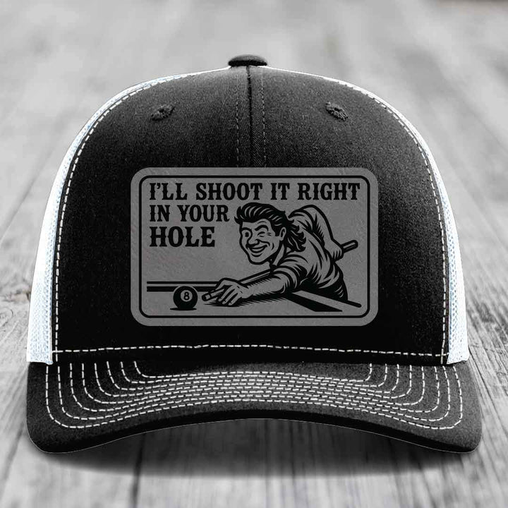 Ill Shoot It Right In Your Hole - Leather Patch Hat - Grey to Black Patch - Richardson 112 Snapback Trucker Hat