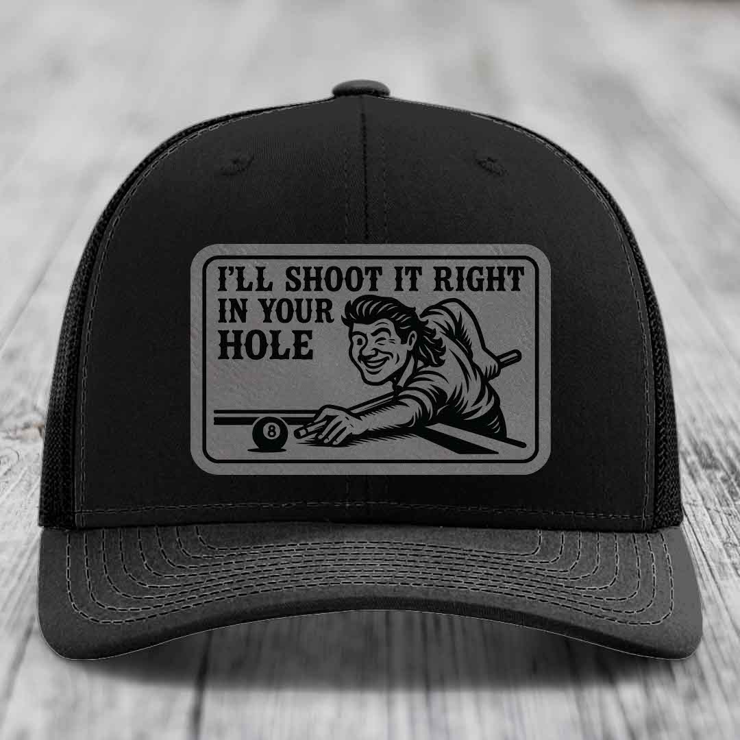 Ill Shoot It Right In Your Hole - Leather Patch Hat - Grey to Black Patch - Richardson 112 Snapback Trucker Hat