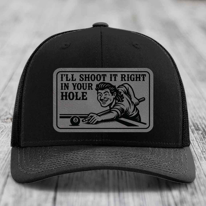 Ill Shoot It Right In Your Hole - Leather Patch Hat - Grey to Black Patch - Richardson 112 Snapback Trucker Hat