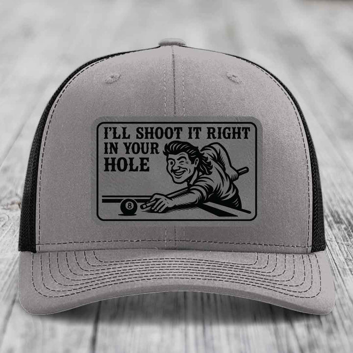 Ill Shoot It Right In Your Hole - Leather Patch Hat - Grey to Black Patch - Richardson 112 Snapback Trucker Hat