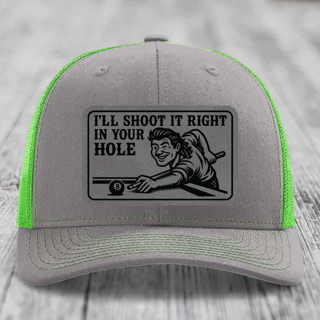 Ill Shoot It Right In Your Hole - Leather Patch Hat - Grey to Black Patch - Richardson 112 Snapback Trucker Hat