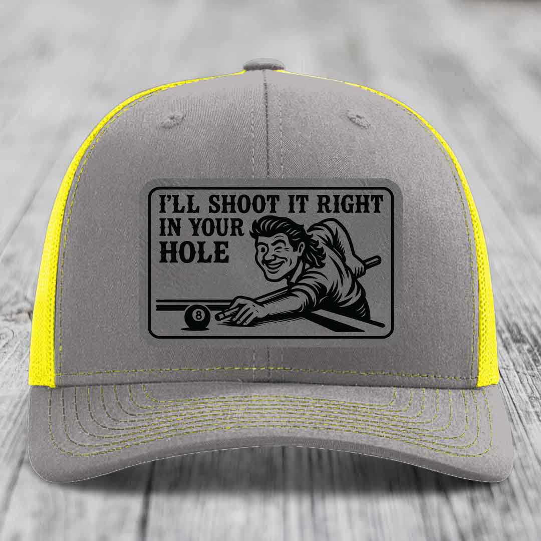 Ill Shoot It Right In Your Hole - Leather Patch Hat - Grey to Black Patch - Richardson 112 Snapback Trucker Hat