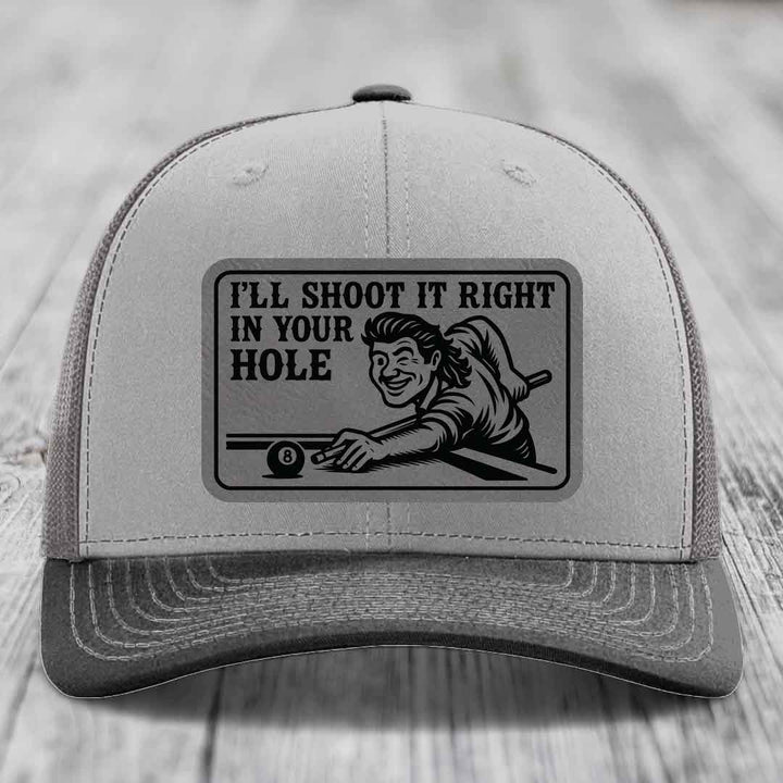 Ill Shoot It Right In Your Hole - Leather Patch Hat - Grey to Black Patch - Richardson 112 Snapback Trucker Hat