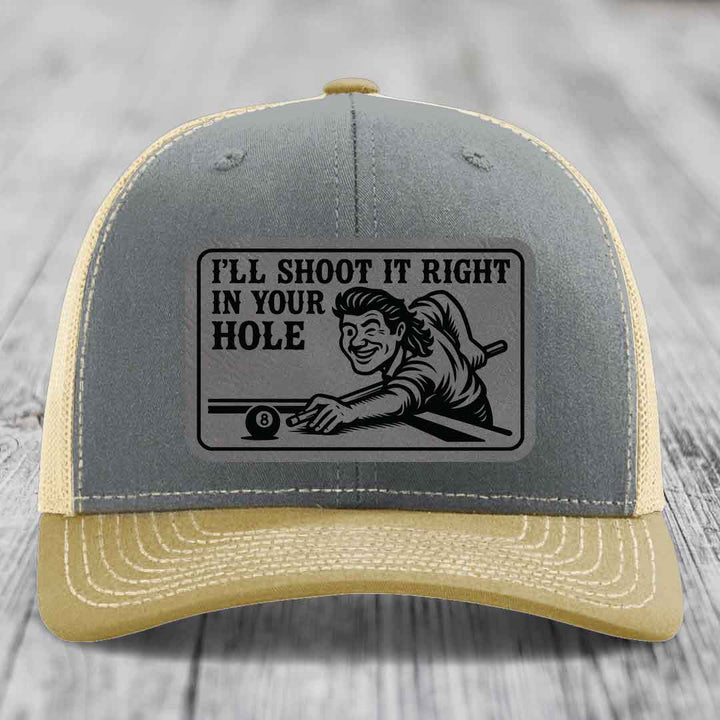 Ill Shoot It Right In Your Hole - Leather Patch Hat - Grey to Black Patch - Richardson 112 Snapback Trucker Hat