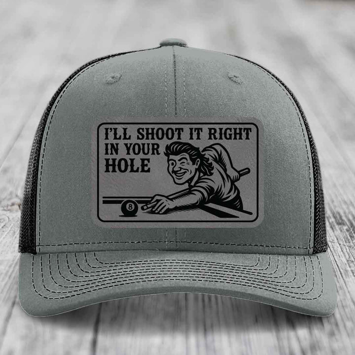 Ill Shoot It Right In Your Hole - Leather Patch Hat - Grey to Black Patch - Richardson 112 Snapback Trucker Hat