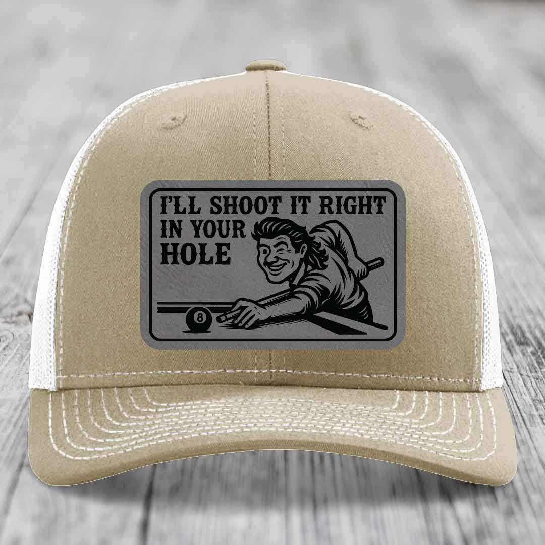 Ill Shoot It Right In Your Hole - Leather Patch Hat - Grey to Black Patch - Richardson 112 Snapback Trucker Hat