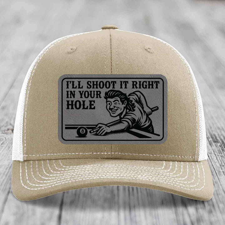 Ill Shoot It Right In Your Hole - Leather Patch Hat - Grey to Black Patch - Richardson 112 Snapback Trucker Hat