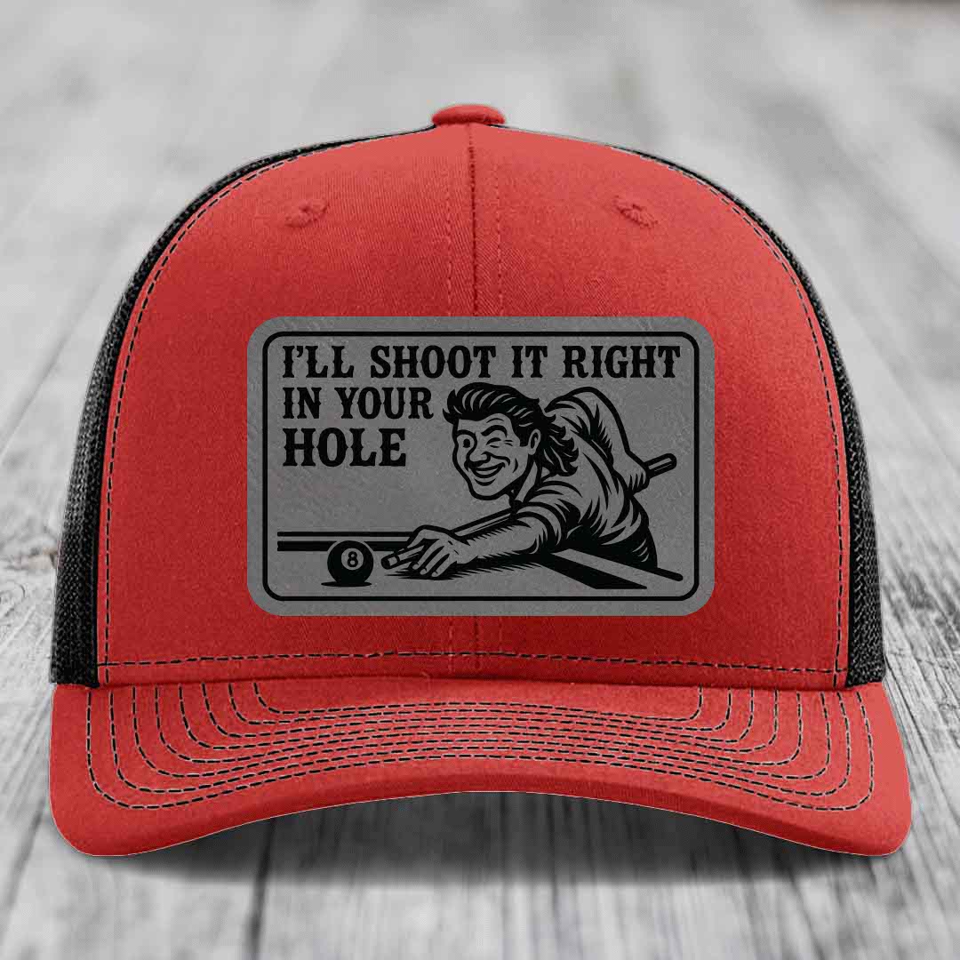 Ill Shoot It Right In Your Hole - Leather Patch Hat - Grey to Black Patch - Richardson 112 Snapback Trucker Hat