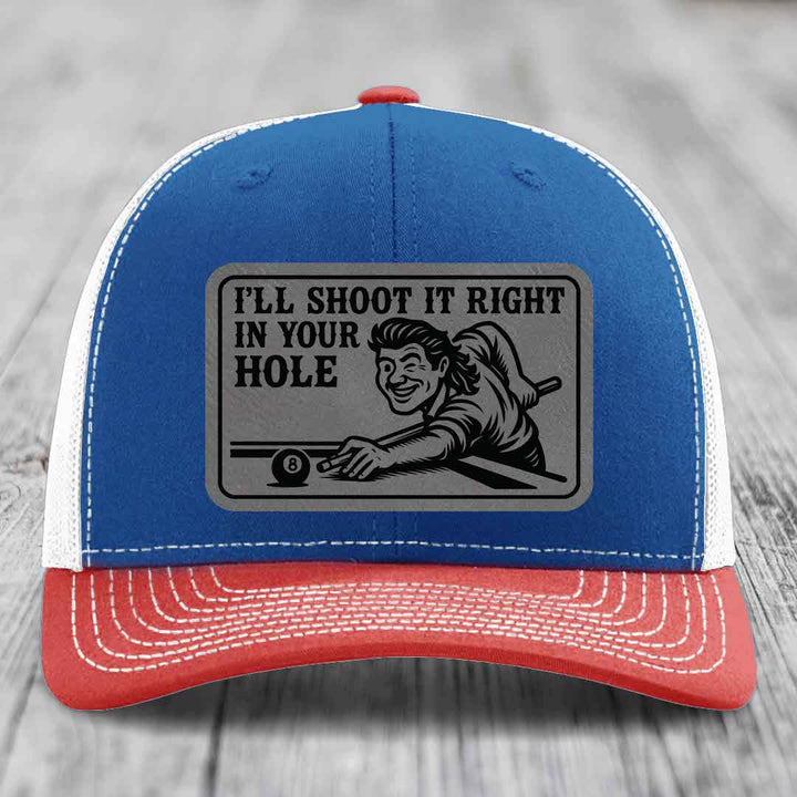 Ill Shoot It Right In Your Hole - Leather Patch Hat - Grey to Black Patch - Richardson 112 Snapback Trucker Hat