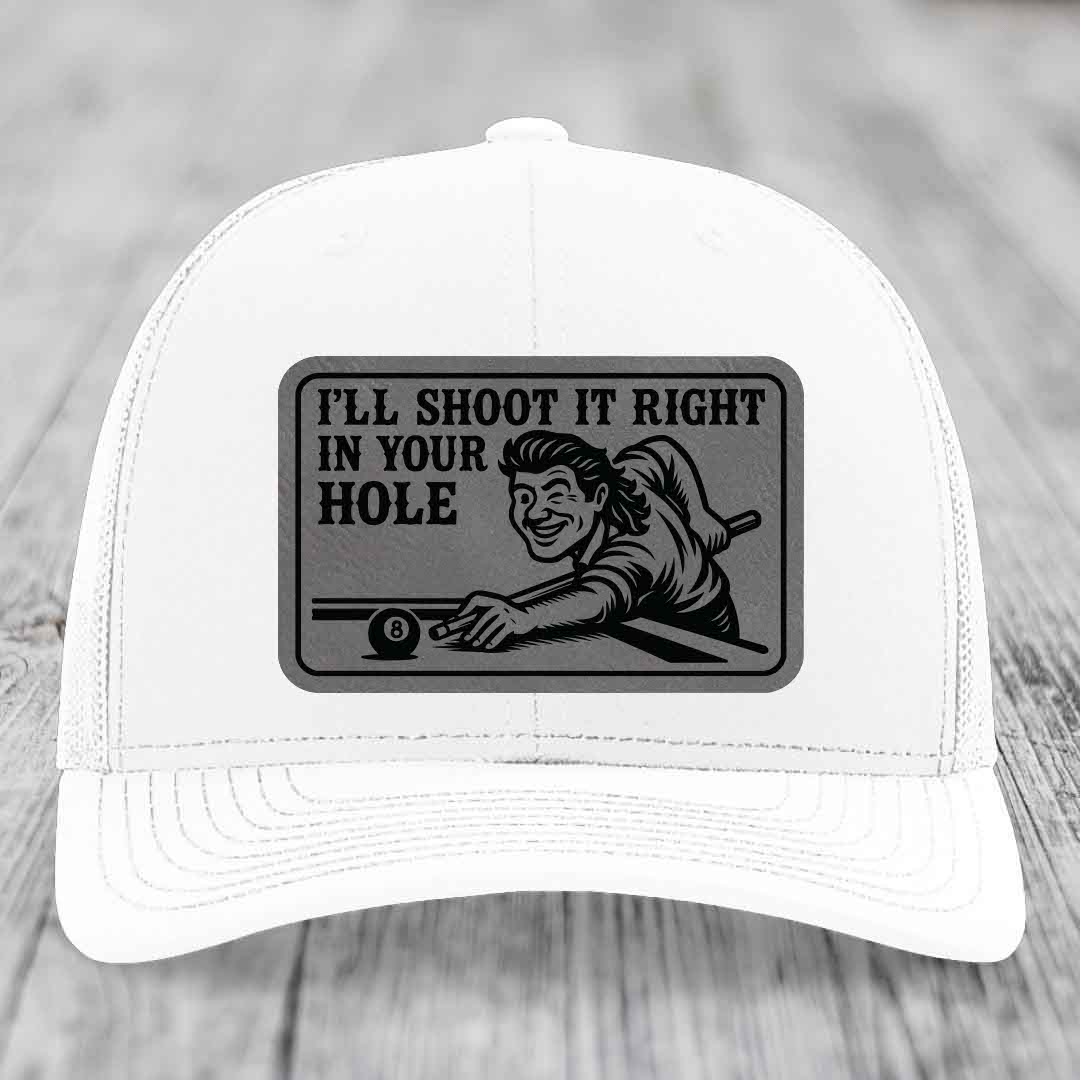Ill Shoot It Right In Your Hole - Leather Patch Hat - Grey to Black Patch - Richardson 112 Snapback Trucker Hat