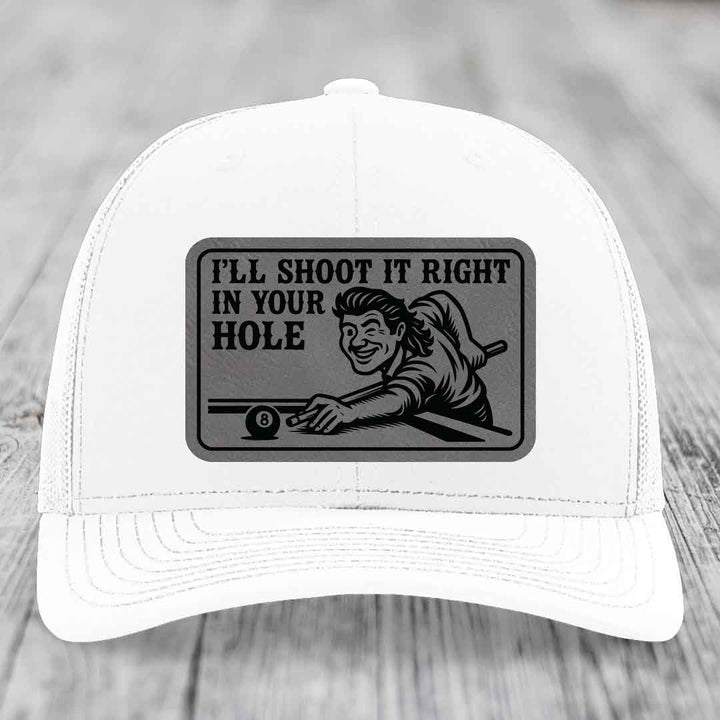 Ill Shoot It Right In Your Hole - Leather Patch Hat - Grey to Black Patch - Richardson 112 Snapback Trucker Hat