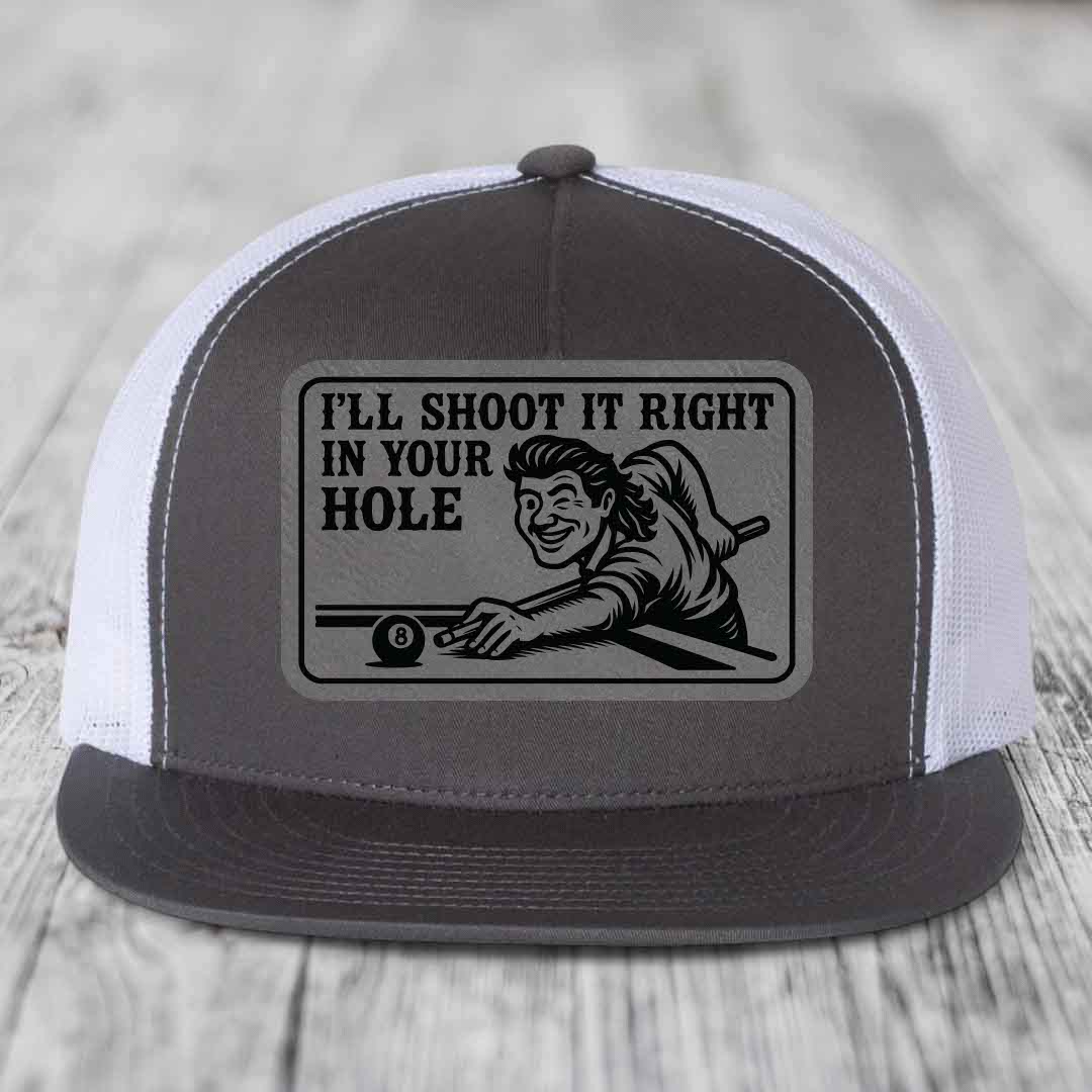 Ill Shoot It Right In Your Hole - Leather Patch Hat - Grey to Black Patch - Yupoong 6006 Snapback Flatbill Hat