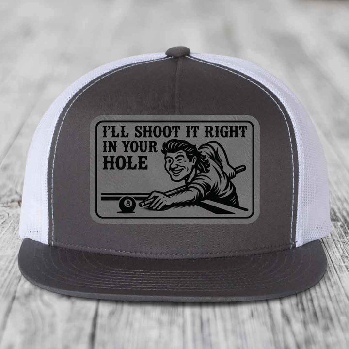 Ill Shoot It Right In Your Hole - Leather Patch Hat - Grey to Black Patch - Yupoong 6006 Snapback Flatbill Hat