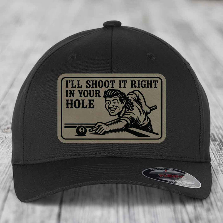 Ill Shoot It Right In Your Hole - Leather Patch Hat - Light Brown to Black Patch - Flexfit 6277 Fitted Hat