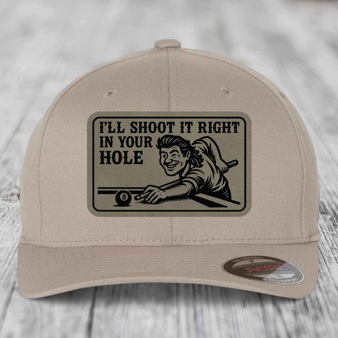 Ill Shoot It Right In Your Hole - Leather Patch Hat - Light Brown to Black Patch - Flexfit 6277 Fitted Hat