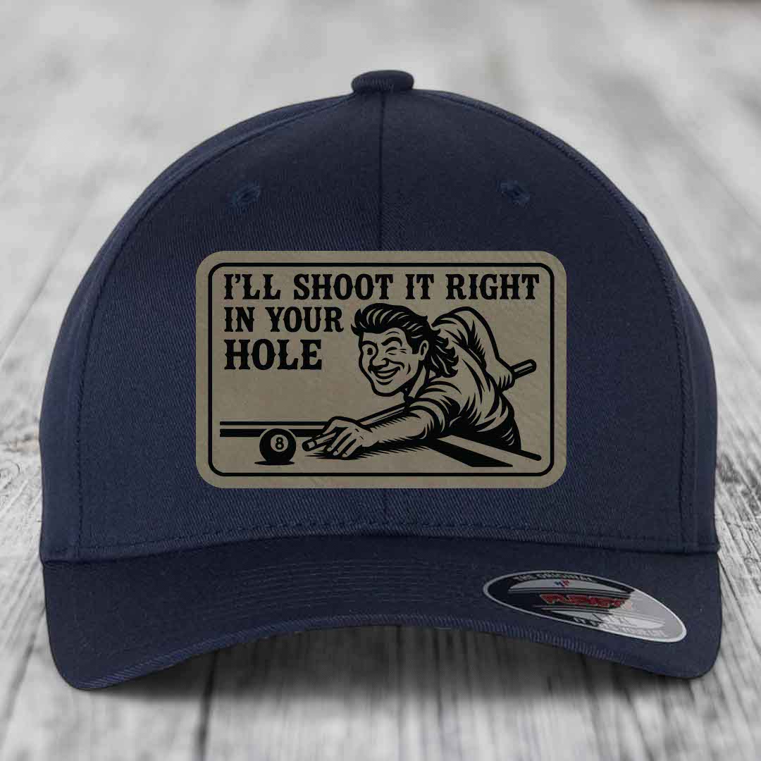 Ill Shoot It Right In Your Hole - Leather Patch Hat - Light Brown to Black Patch - Flexfit 6277 Fitted Hat