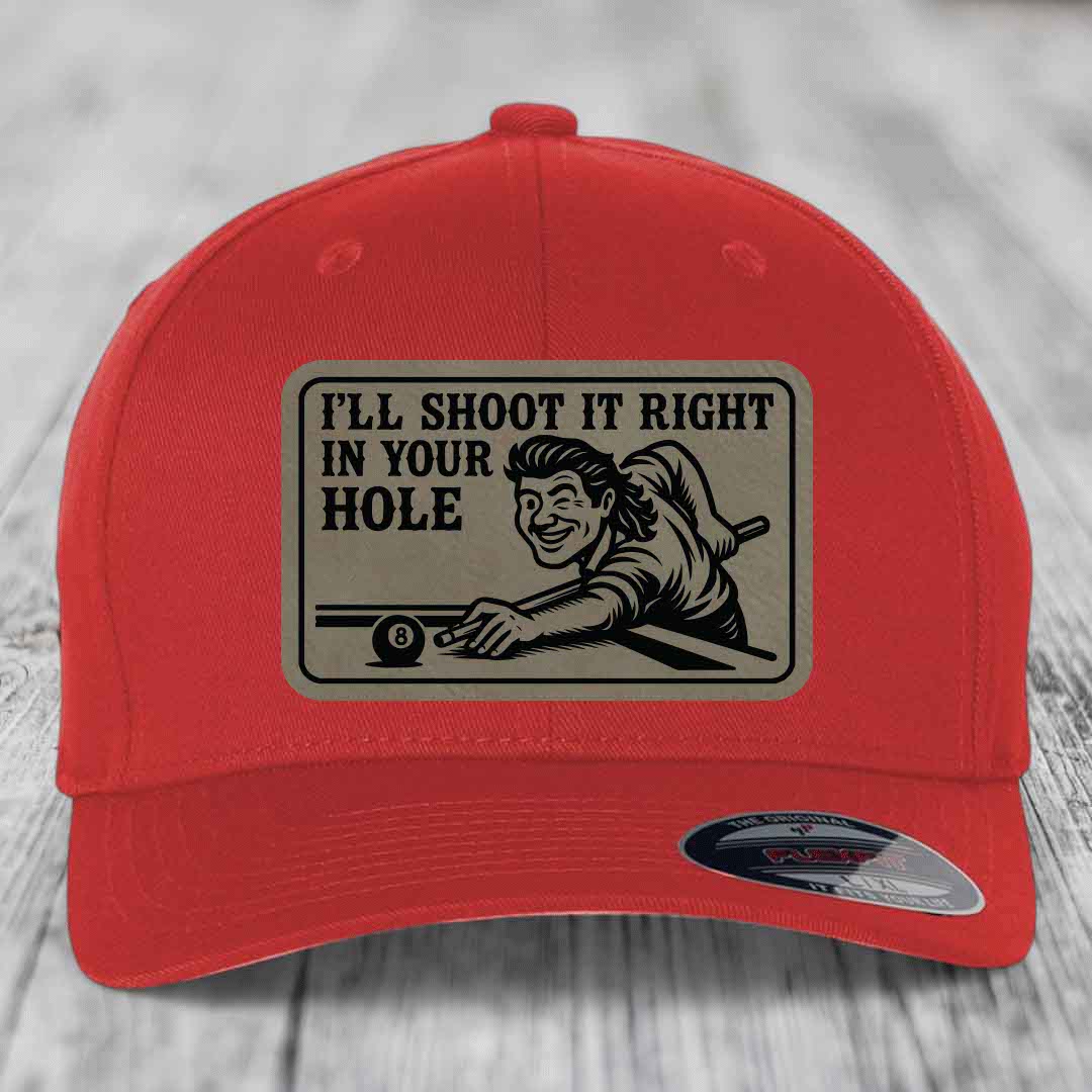 Ill Shoot It Right In Your Hole - Leather Patch Hat - Light Brown to Black Patch - Flexfit 6277 Fitted Hat