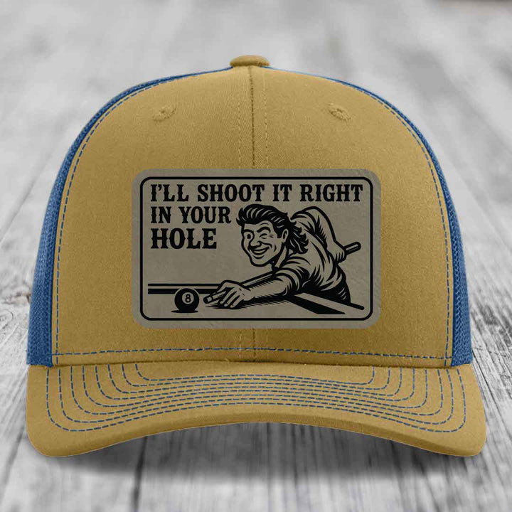 Ill Shoot It Right In Your Hole - Leather Patch Hat - Light Brown to Black Patch - Richardson 112 Snapback Trucker Hat