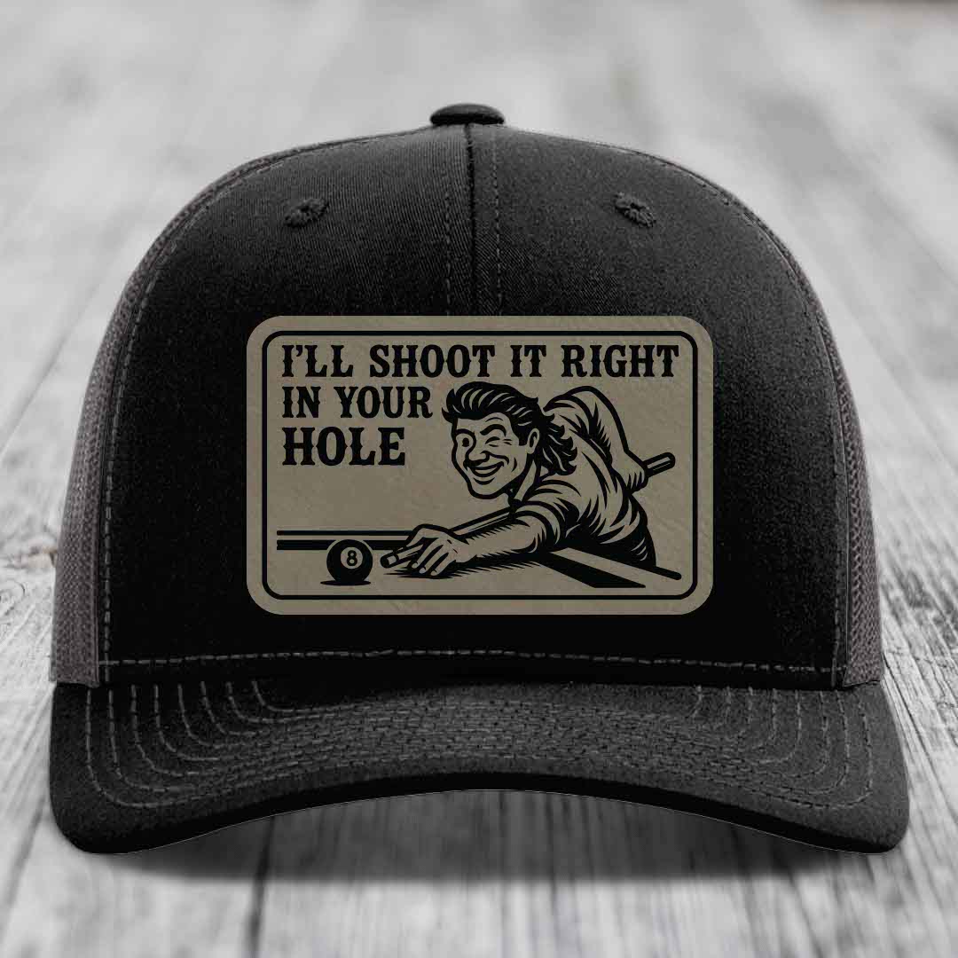 Ill Shoot It Right In Your Hole - Leather Patch Hat - Light Brown to Black Patch - Richardson 112 Snapback Trucker Hat