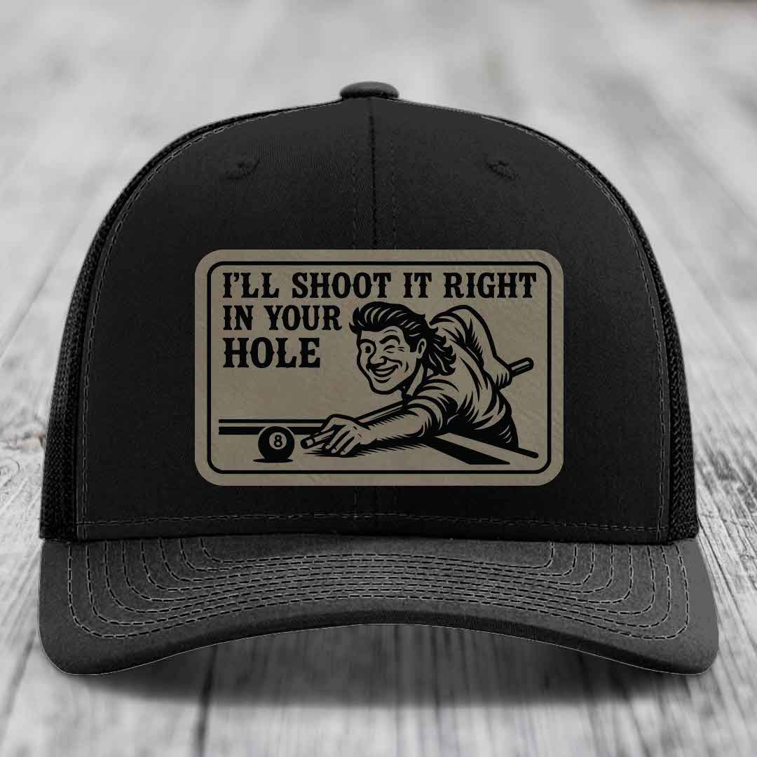 Ill Shoot It Right In Your Hole - Leather Patch Hat - Light Brown to Black Patch - Richardson 112 Snapback Trucker Hat