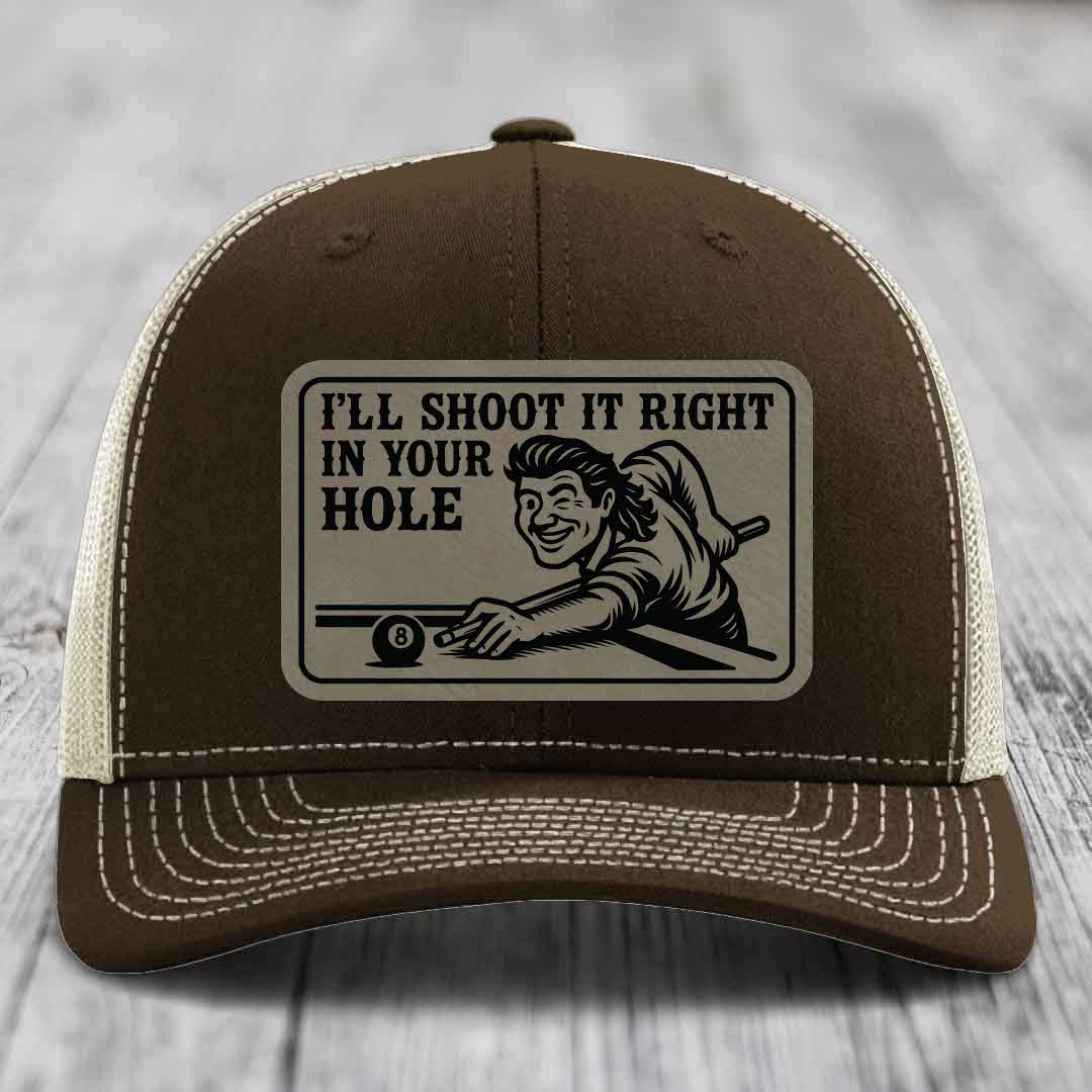 Ill Shoot It Right In Your Hole - Leather Patch Hat - Light Brown to Black Patch - Richardson 112 Snapback Trucker Hat