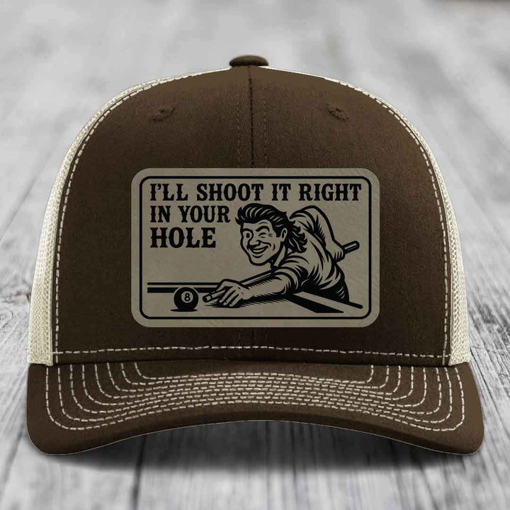 Ill Shoot It Right In Your Hole - Leather Patch Hat - Light Brown to Black Patch - Richardson 112 Snapback Trucker Hat
