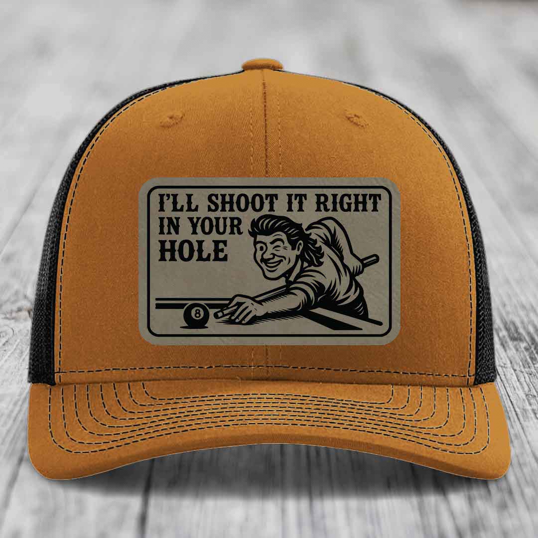 Ill Shoot It Right In Your Hole - Leather Patch Hat - Light Brown to Black Patch - Richardson 112 Snapback Trucker Hat