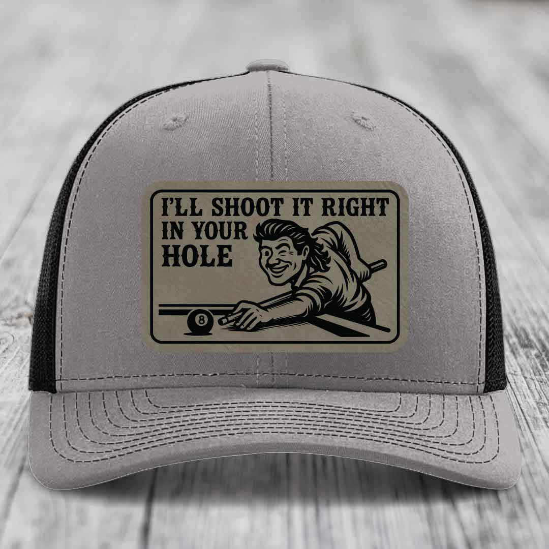 Ill Shoot It Right In Your Hole - Leather Patch Hat - Light Brown to Black Patch - Richardson 112 Snapback Trucker Hat