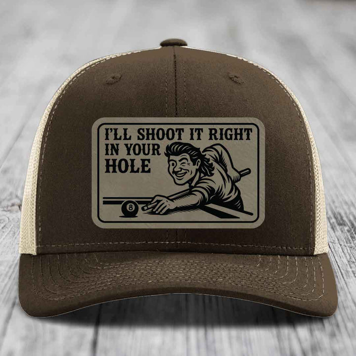 Ill Shoot It Right In Your Hole - Leather Patch Hat - Light Brown to Black Patch - Richardson 112 Snapback Trucker Hat