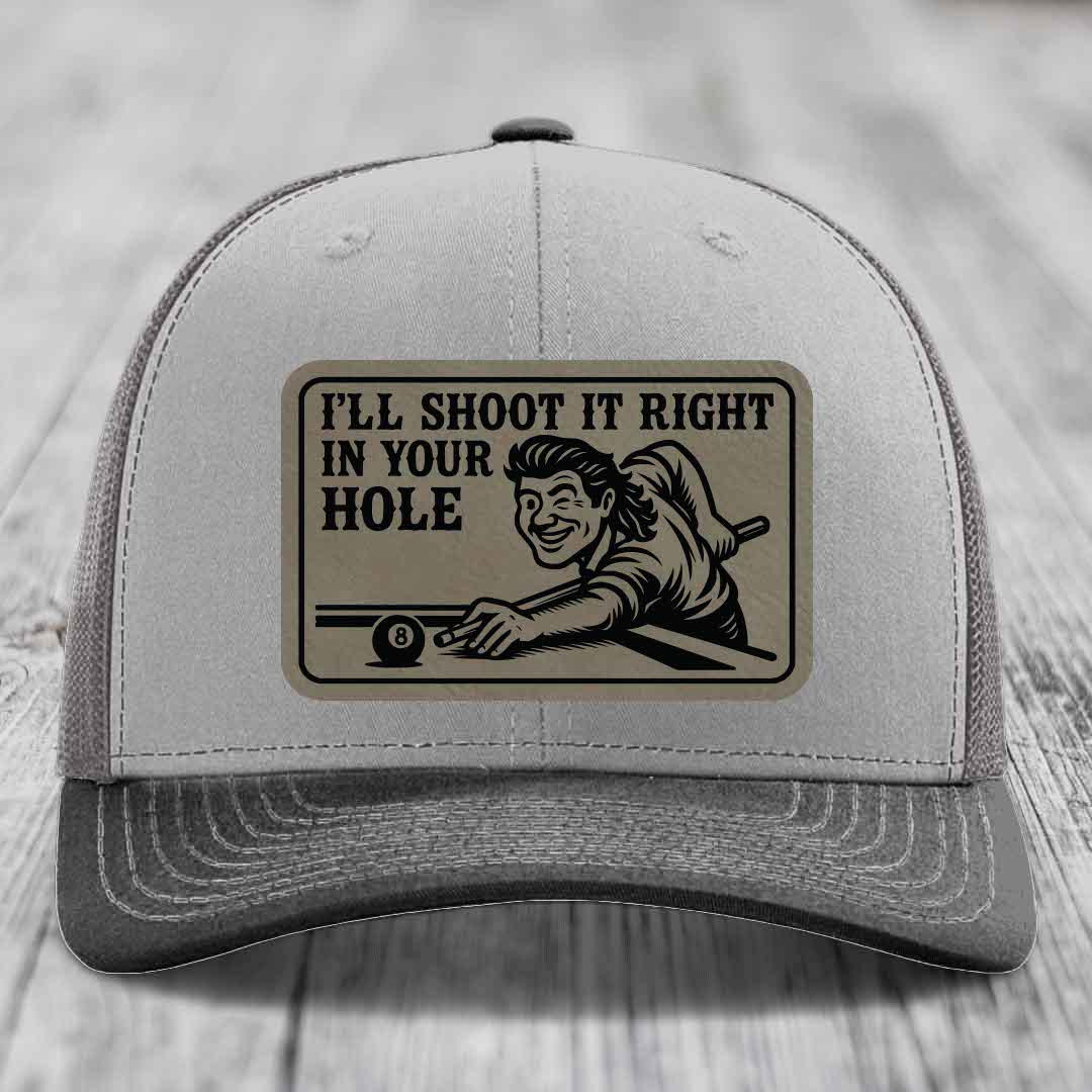 Ill Shoot It Right In Your Hole - Leather Patch Hat - Light Brown to Black Patch - Richardson 112 Snapback Trucker Hat