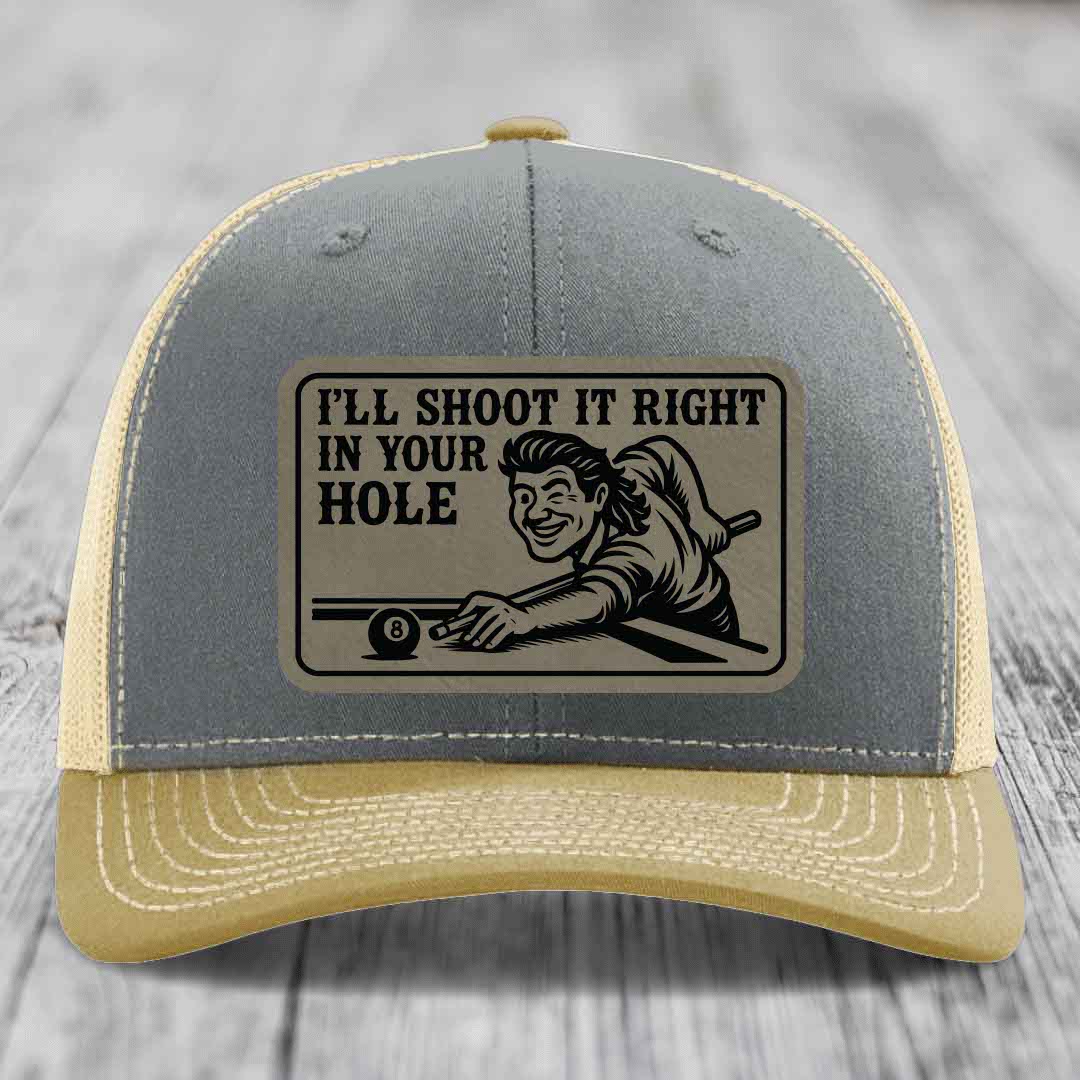 Ill Shoot It Right In Your Hole - Leather Patch Hat - Light Brown to Black Patch - Richardson 112 Snapback Trucker Hat