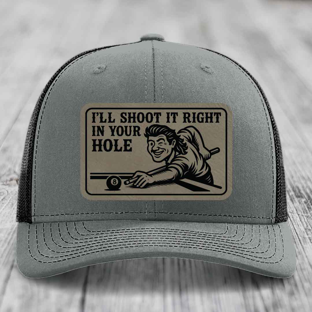 Ill Shoot It Right In Your Hole - Leather Patch Hat - Light Brown to Black Patch - Richardson 112 Snapback Trucker Hat